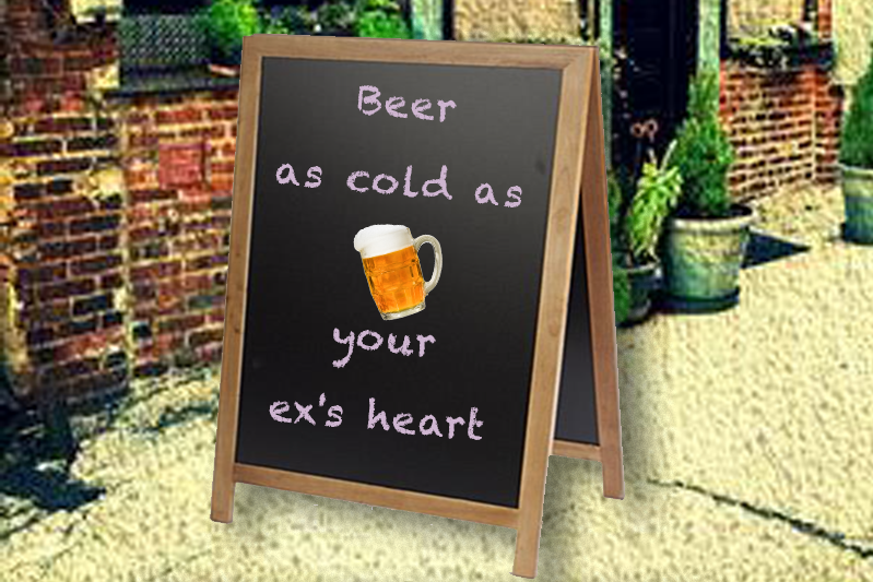 Sandwich board proclaiming they have beer as cold as your ex's heart with text in pink and a foaming mug of beer