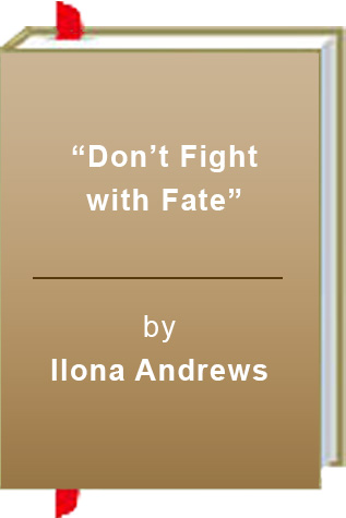 Book Review:  Ilona Andrews’ “Don’t Fight with Fate”