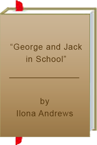 "George and Jack in School" by Ilona Andrews