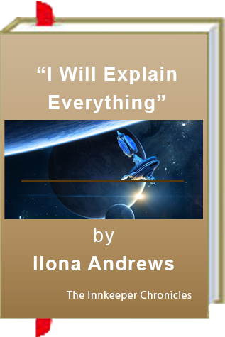 "I Will Explain Everything" by Ilona Andrews