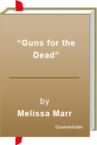 “Guns for the Dead” by Melissa Marr