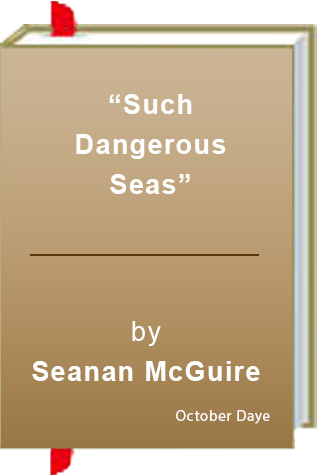 Book Review: Seanan Mcguire’s “Such Dangerous Seas”