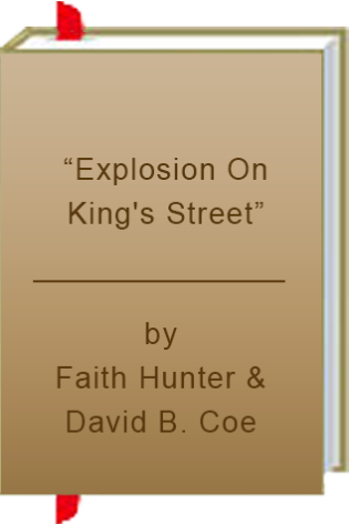 Book Review: Faith Hunter and David B. Coe’s “Explosion On King’s Street”